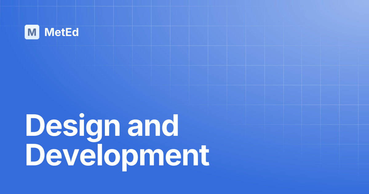 Design and Development | MetEd